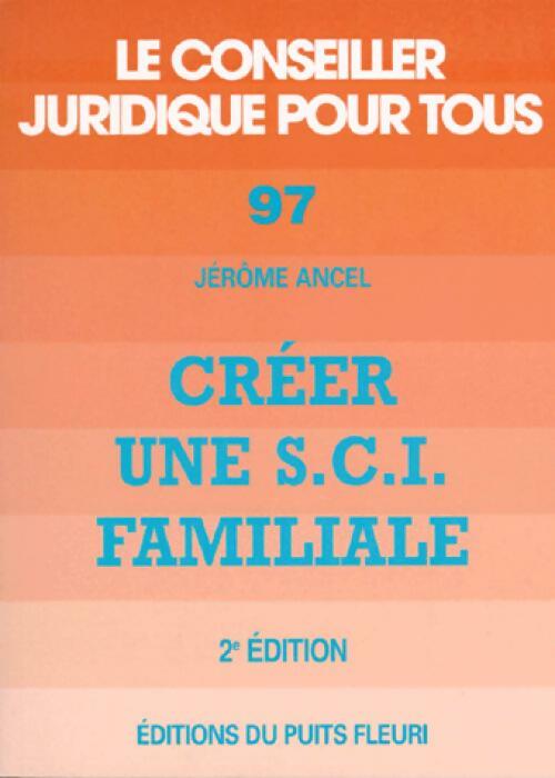 Créer une S.C.I. Familiale - Jérôme Ancel - Livre