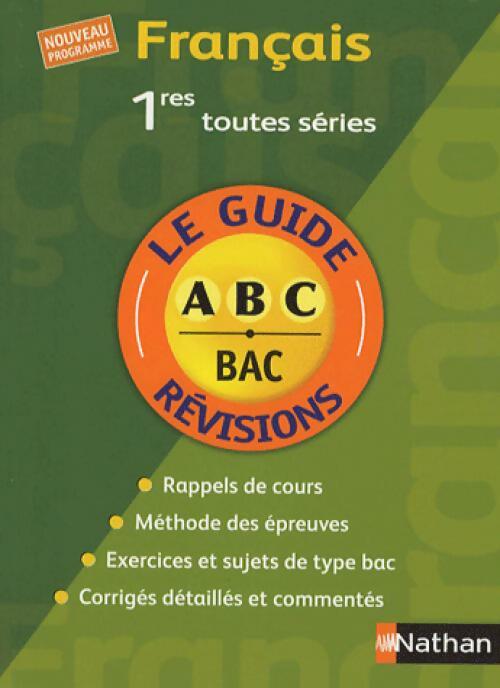 Français 1ères toutes séries. Le guide des révisions - Nathalie Broux, Etienne Buraud - Livre