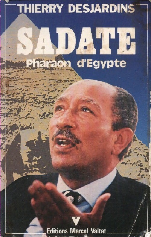 Sadate. Pharaon d'Egypte - Thierry Desjardins - Livre