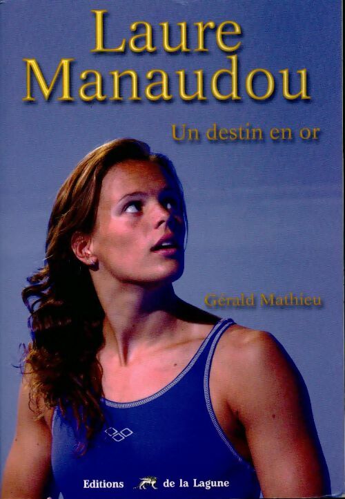Laure Manodou. Un destin en or - Gérald Mathieu - Livre