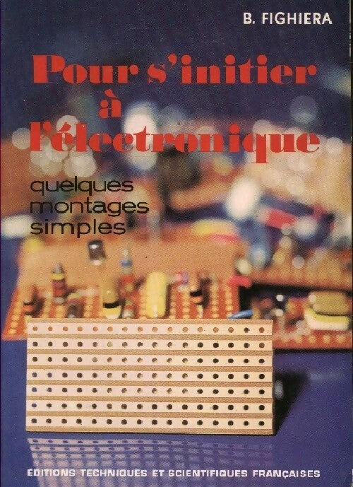 Pour s'initier à l'électronique - B. Fighiera - Livre