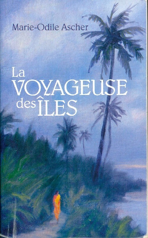 La voyageuse des îles - Marie-Odile Ascher - Livre