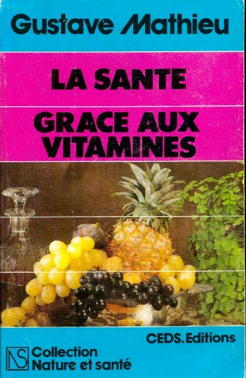 La santé grâce aux vitamines - Gustave Mahieu - Livre