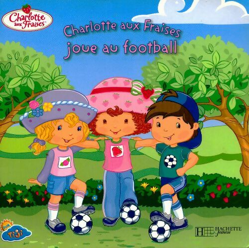 Charlotte aux Fraises joue au football - Collectif - Livre