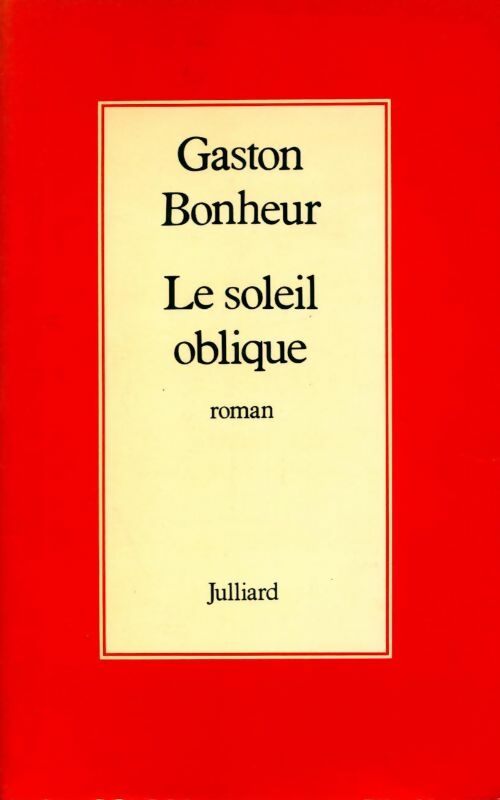 Le soleil oblique - Gaston Bonheur - Livre
