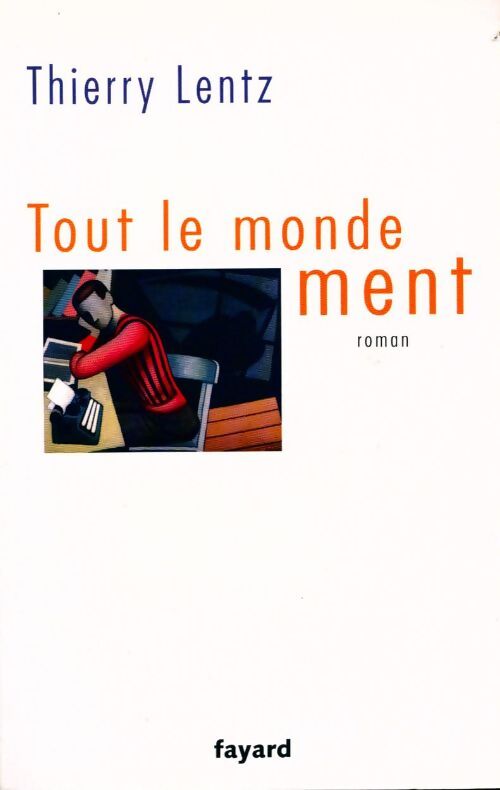 Tout le monde ment - Thierry Lentz - Livre