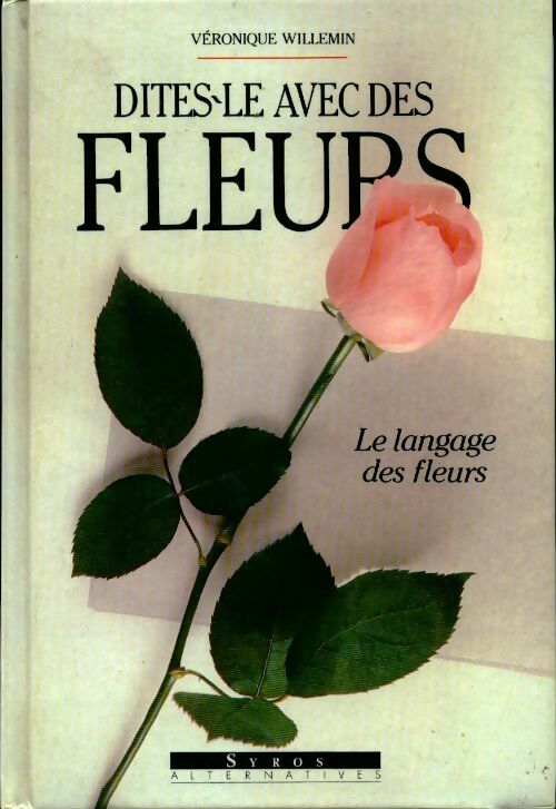 Dites-le avec des fleurs                                                                      121997 - Véronique Willemin - Livre