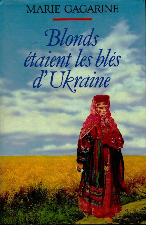 Blonds étaient les blés d'Ukraine - Marie Gagarine - Livre