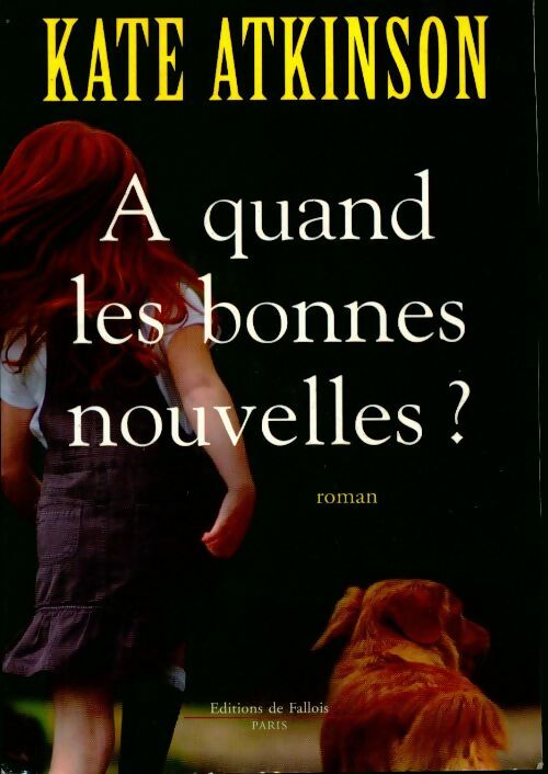 A quand les bonnes nouvelles ? - Kate Atkinson - Livre