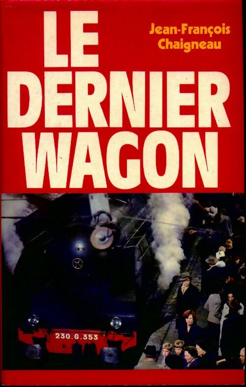 Le dernier wagon - Jean-François Chaigneau - Livre