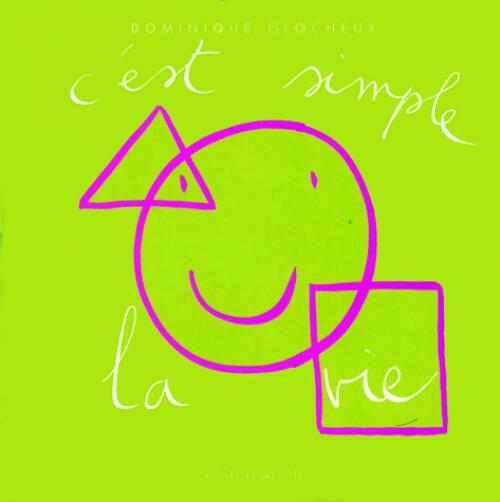 C'est simple la vie - Dominique Glocheux - Livre