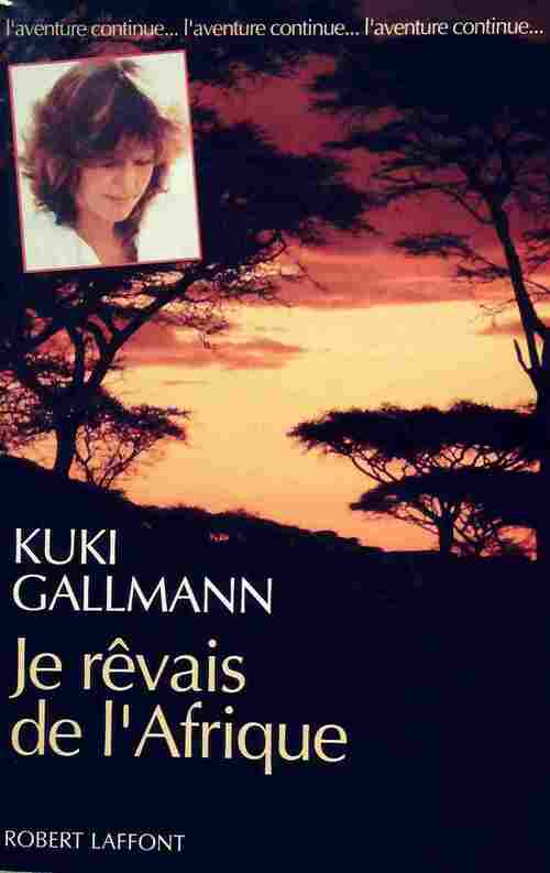 Je rêvais de l'Afrique - Kuki Gallmann - Livre