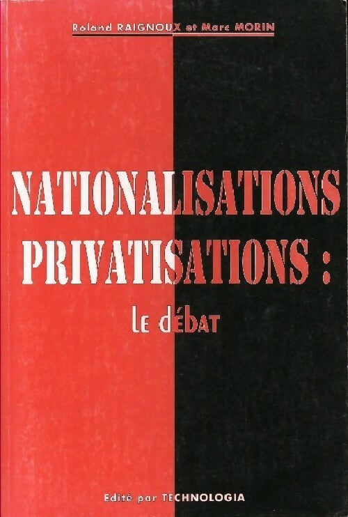 Nationalisations-privatisations : le débat - Roland Raignoux, Marc* Morin - Livre