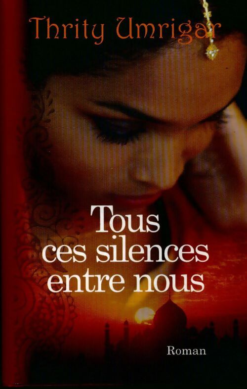 Tous ces silences entre nous - Thrity Umrigar - Livre