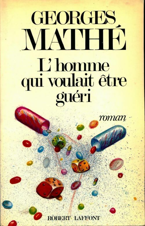 Homme qui voulait être guéri - Georges Mathé - Livre