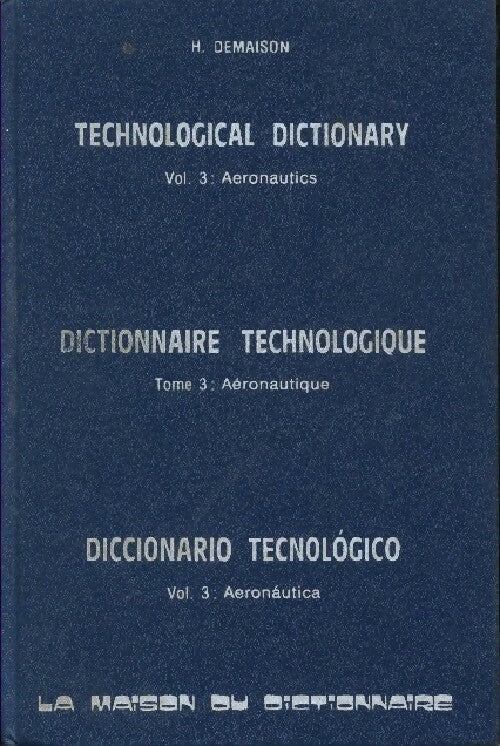 Dictionnaire technologique Tome III : Aéronautique - H. Demaison - Livre