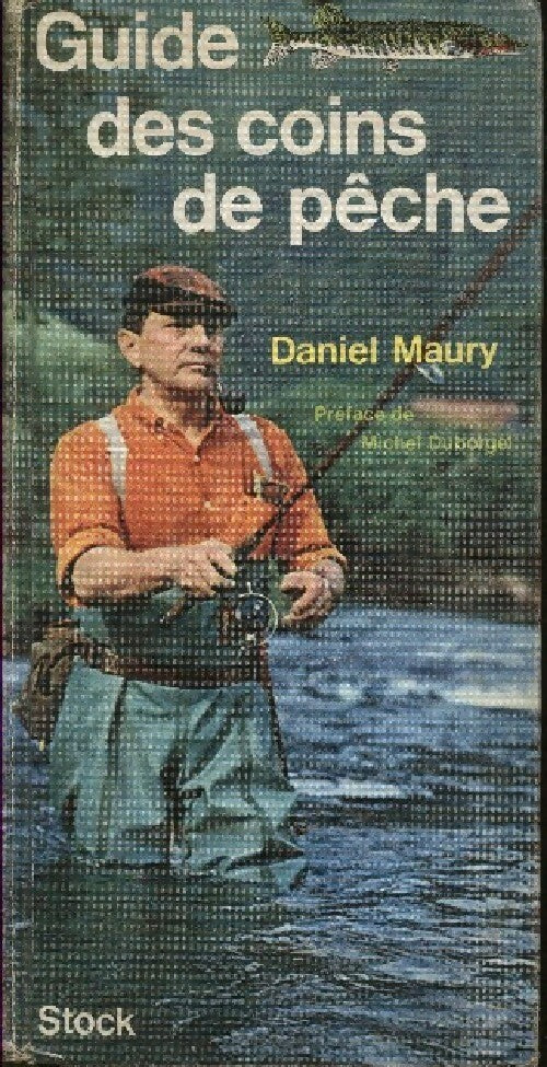 Guide des coins de pêche - Daniel Maury - Livre