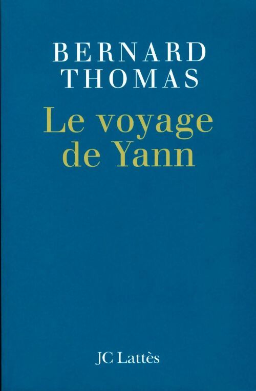 Le voyage de Yann - Bernard Thomas - Livre
