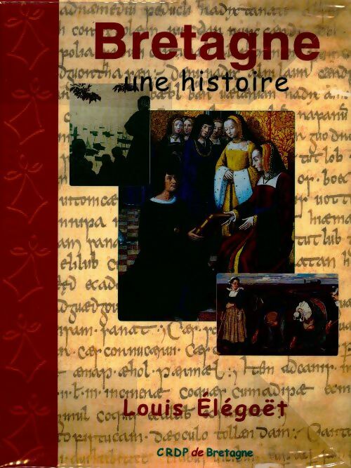 Bretagne, une histoire - Louis Elegoet - Livre