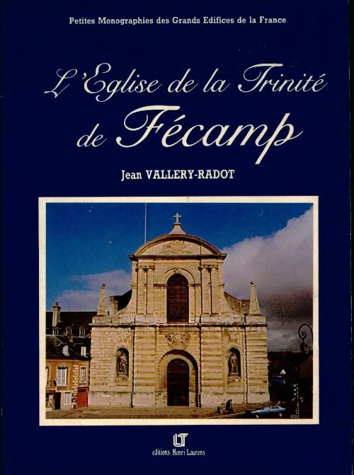 L'Eglise de la Trinité de Fécamp - Jean Vallery-Radot - Livre