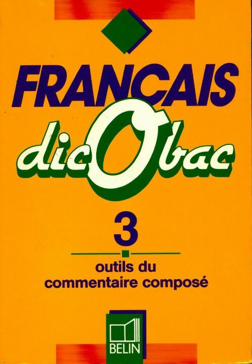 Français dicobac Tome III  : outils du commentaire composé - Bénédicte Poussin - Livre