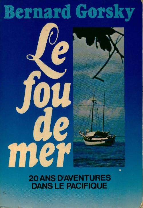 Le fou de mer - Bernard Gorsky - Livre
