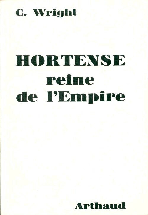Hortense, reine de l'Empire - C. Wright - Livre