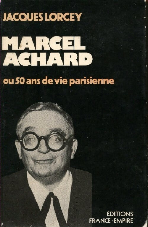 Marcel Achard ou 50 ans de vie parisienne - Jacques Lorcey - Livre
