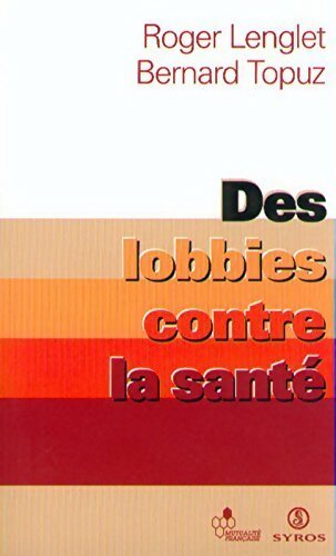 Des lobbies contre la santé - Roger Lenglet - Livre