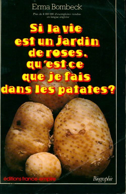Si la vie est un jardin de roses, qu'est-ce que je fais dans les patates ? - Erma Bombeck - Livre