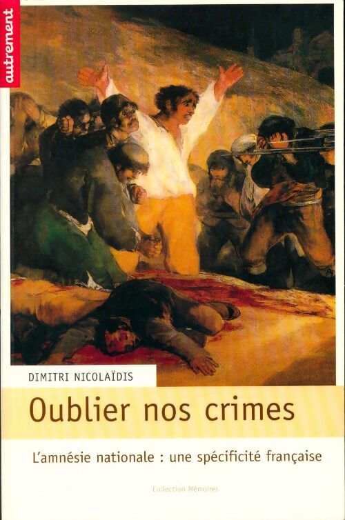 Oublier nos crimes. L'amnésie nationale, une spécificité française - Dimitri Nicolaïdis - Livre