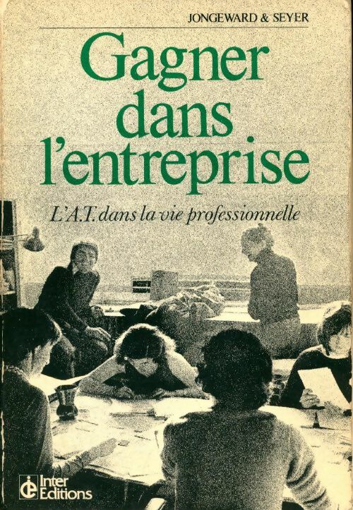 Gagner dans l'entreprise. L'analyse transactionnelle dans la vie professionnelle - Dorothy Jongeward - Livre