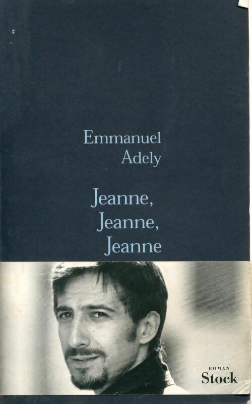 Jeanne, Jeanne, Jeanne - Emmanuel Adely - Livre
