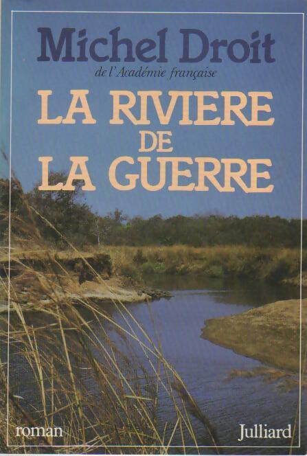 La rivière de la guerre - Michel Droit - Livre
