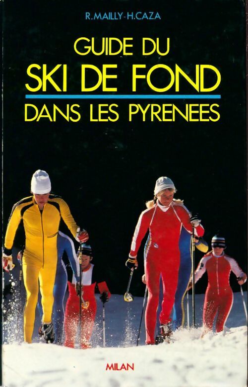 Guide du ski fond dans les Pyrénées                                                          070693 - R. Mailly - Livre