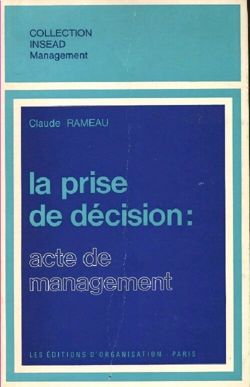 La prise de décision : acte de management - Claude Rameau - Livre