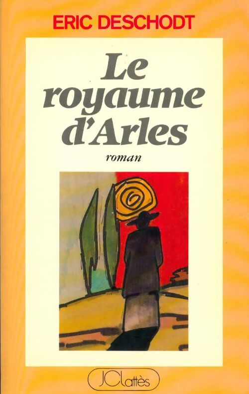 Le royaume d'Arles - Eric Deschodt - Livre
