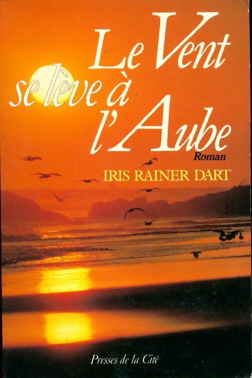 Le Vent se leve à l'Aube - Iris Rainer Dart - Livre