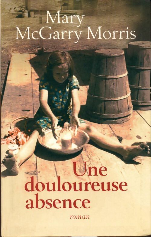 Une douloureuse absence - Mary McGarry Morris - Livre