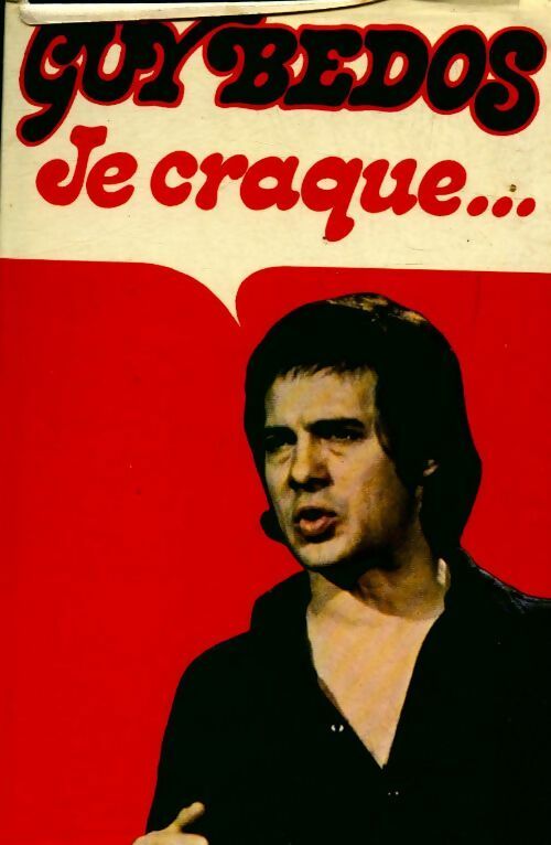 Je craque... - Guy Bedos - Livre
