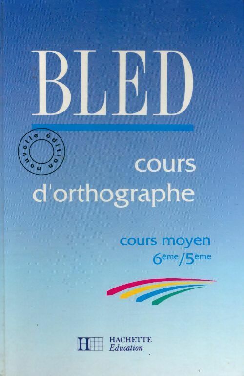 Cours d'orthographe, cours moyen 6e-5e (nouvelle édition) - Edouard Bled - Livre