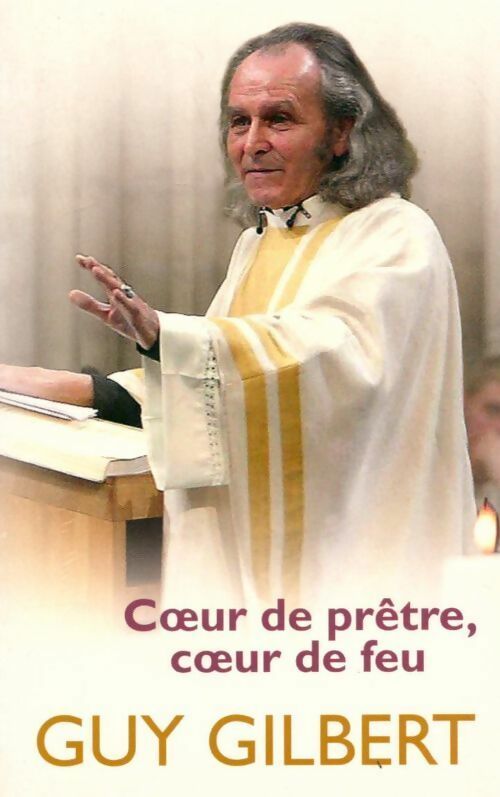 Coeur de prêtre, coeur de feu - Guy Gilbert - Livre