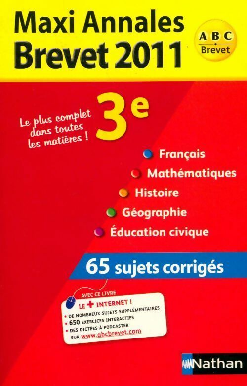 Maxi annales brevet 2011, sujets corrigés : Français, Mathématiques, Histoire, Géographie, Education civique - Collectif - Livre