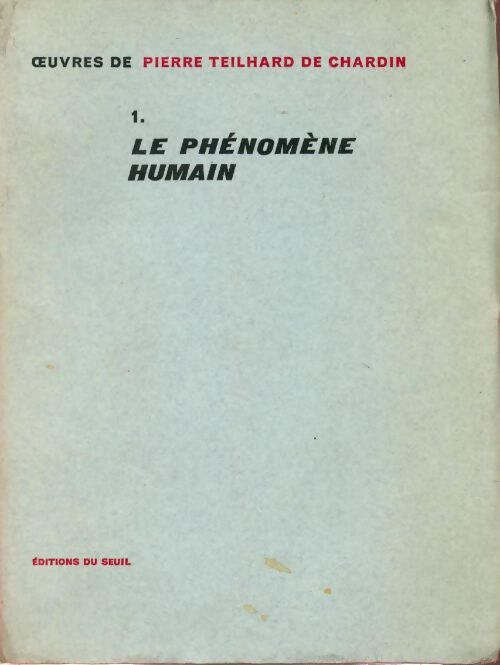 Oeuvres de Teilhard de Chardin Tome I : Le phénomène humain - Pierre Teilhard de Chardin - Livre