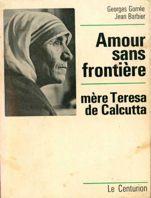 Amour sans frontière. Mère Teresa de Calcutta - Collectif - Livre