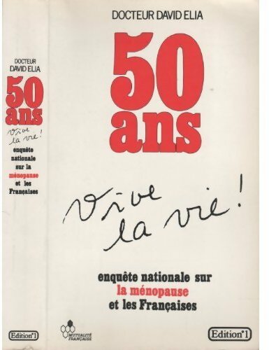 50 Ans, vive la vie ! - Dr David Elia - Livre