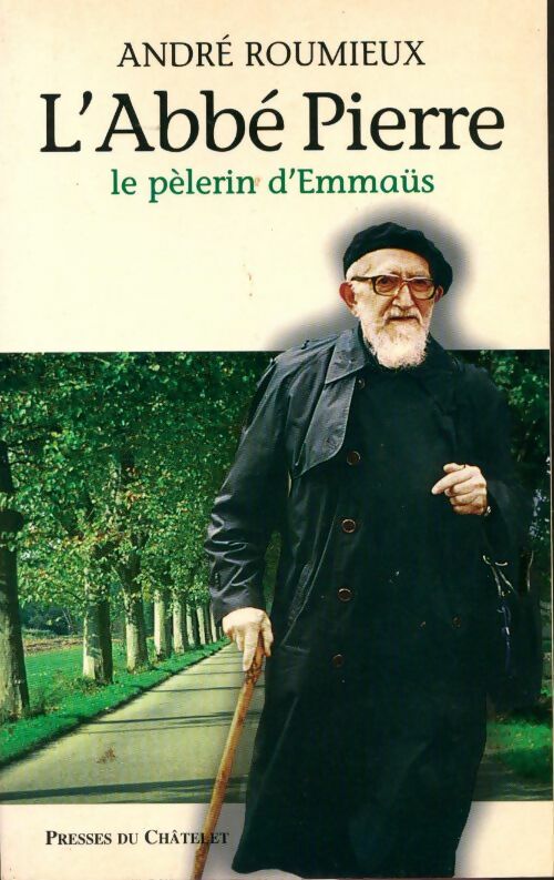 L'Abbé Pierre. Le pèlerin d'Emmaüs - André Roumieux - Livre