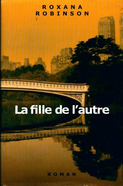 La fille de l'autre - Roxanna Robinson - Livre