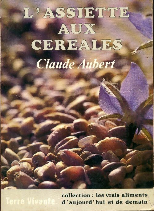 L'assiette aux céréales - Claude Aubert - Livre