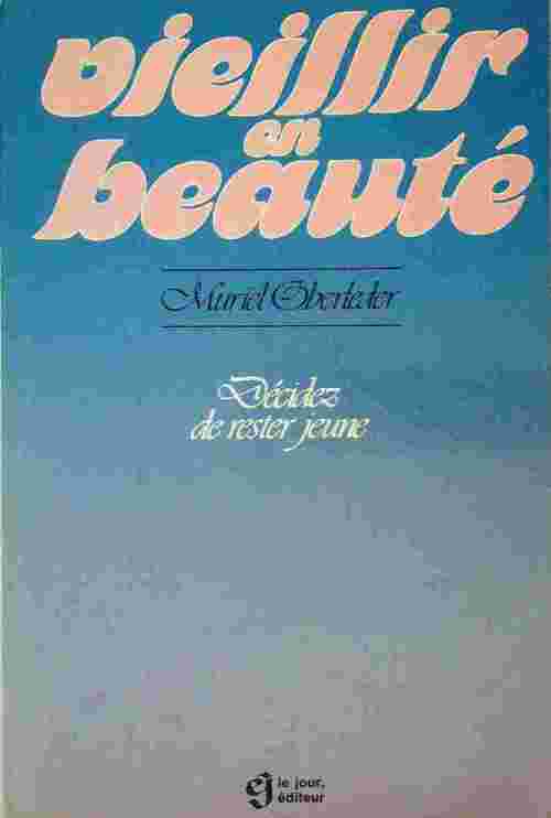 Vieillir en beauté. Décidez de rester jeune - Muriel Oberleder - Livre